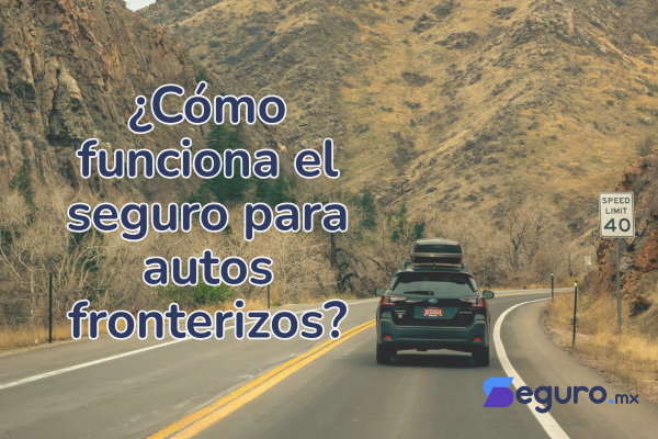 seguro para autos fronterizos